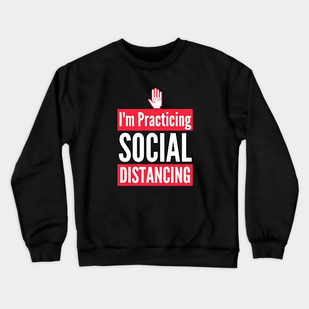 STOP Im Practicing Social Distancing Crewneck Sweatshirt by TJWDraws